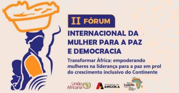 JULY 9 AND 10 – 2ND INTERNATIONAL WOMEN’S FORUM FOR PEACE AND DEMOCRACY (LUANDA 2026)